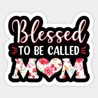Blessed To Be Called Mom Flowers Mothers Day Sticker
